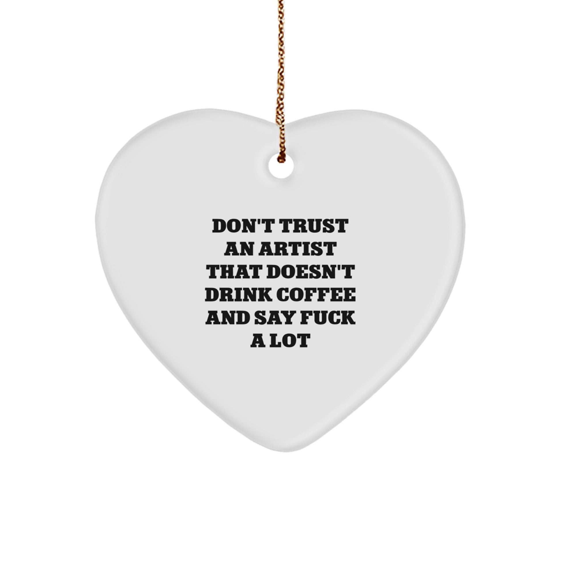 Funny Artist Quotes Heart Ornament, Gifts from Friends to Artist, Unique Christmas Unique Gifts for Artist, Heart Shaped MDF Decor - Image 1