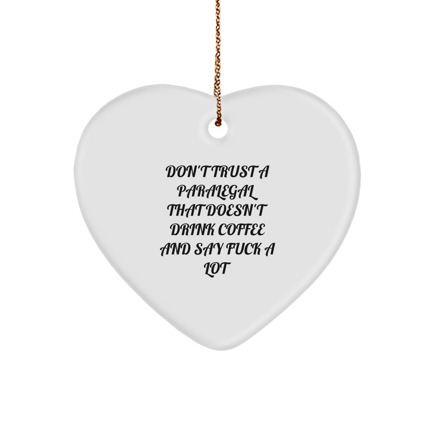 Funny Paralegal Heart Ornament Gifts from Men to Women Coworkers or Family - Don't Trust A Paralegal That Doesn't Drink Coffee - Christmas Unique - Image 1