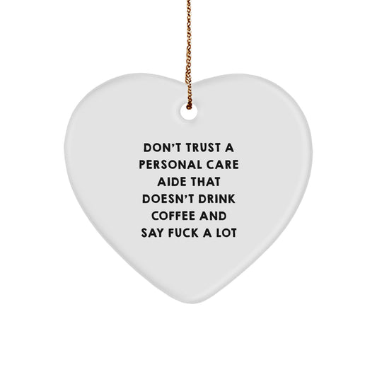 Funny Gifts from Friends for Personal Care Aide Heart Ornament, 'Don't Trust A Personal Care Aide That Doesn't Drink Coffee' Christmas Unique Decor - Image 1