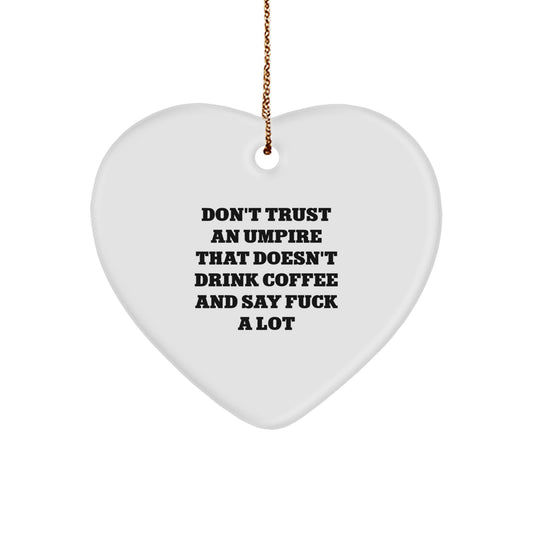 Funny Umpire Heart Ornament Gifts for Him from Friends - Christmas Unique Presents for Men Umpire Fans - Don't Trust An Umpire That Doesn't Drink Coffee - Image 1