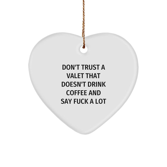 Funny Valet Gifts for Him, Christmas Heart Ornament Quote - 'Don't Trust A Valet That Doesn't Drink Coffee And Say ...' - Image 1