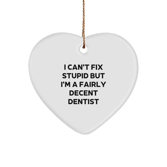 Funny Dentist Gifts from Friends for Men, Heart Ornament with I Can't Fix Stupid - Image 1
