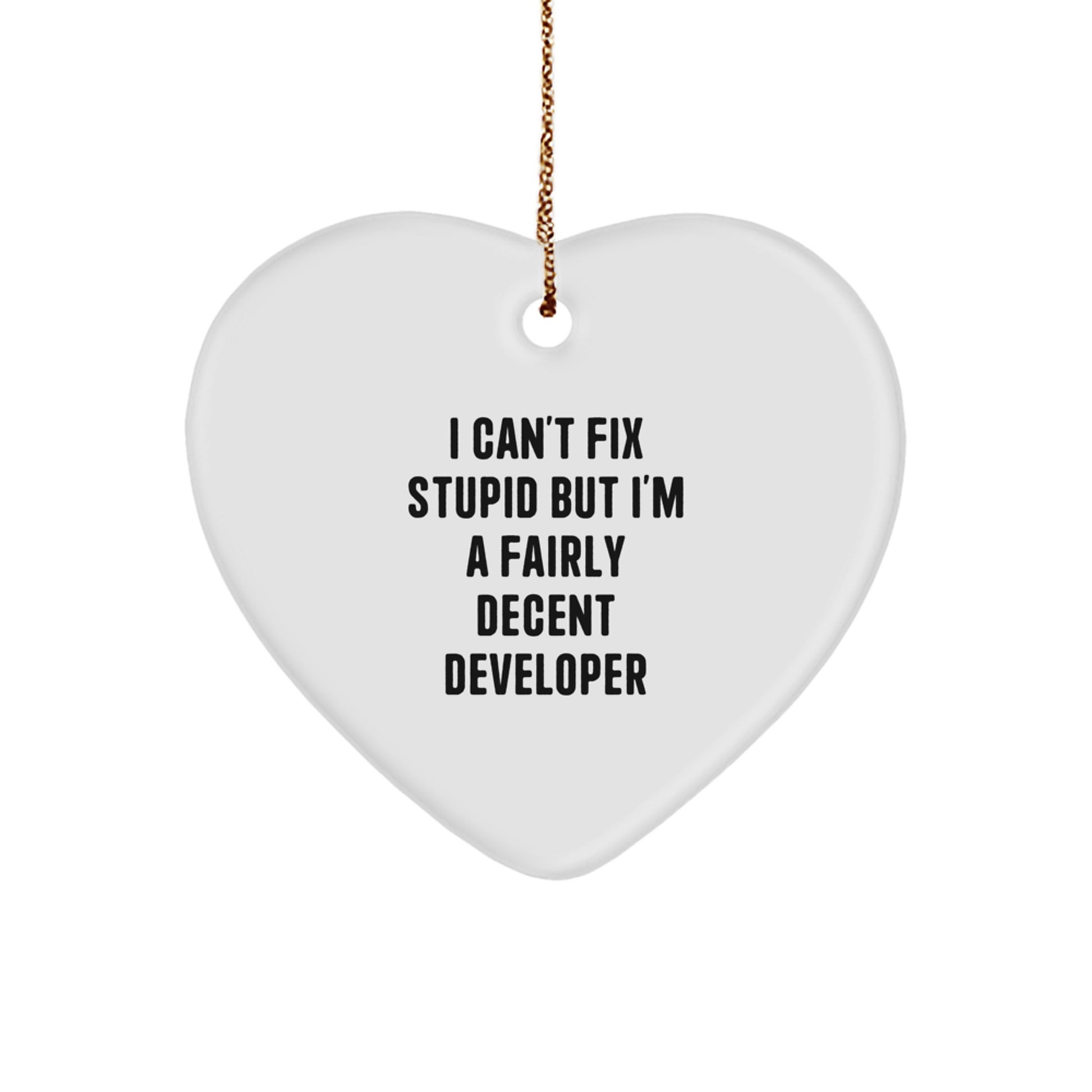 Gifts for Developer Friends - Funny 'I Can't Fix Stupid' Heart Ornament, Christmas Unique Decorations - Image 1