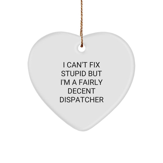 Funny Dispatcher Heart Ornament Gifts from Friends, 'I Can't Fix Stupid' Christmas Unique Decorations for Dispatchers - Image 1