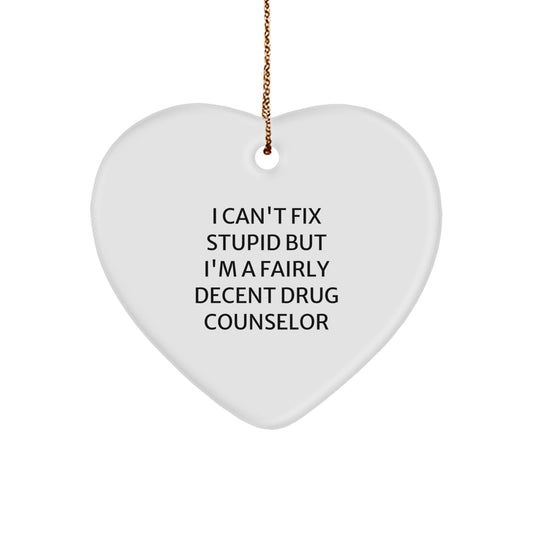 Funny Drug Counselor Christmas Unique Gifts from Friends for Drug Counselor Heart Ornament - I 'Can't Fix Stupid' - Image 1