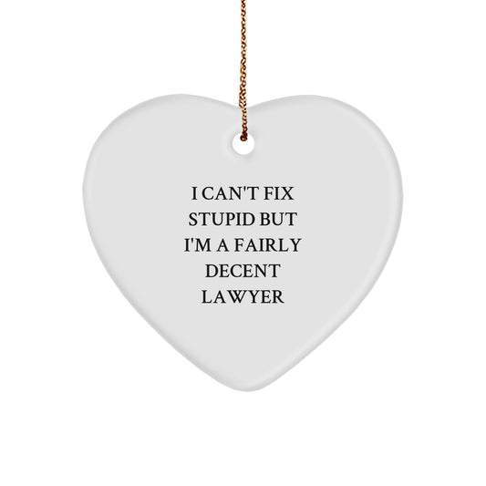 Funny Lawyer Gifts from Men to Family - Cute Lawyer Heart Ornament, I 'Can't Fix Stupid' Lawyer Christmas Unique Gift - Image 1