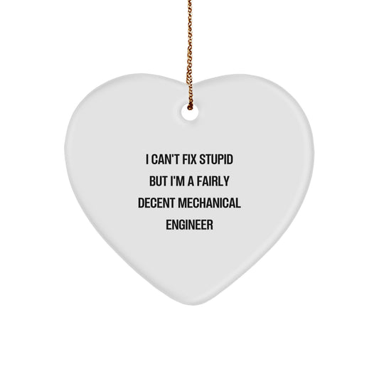 Funny Mechanical Engineer Gifts for Men - Heart Ornament, I 'Can't Fix Stupid' Quote, Christmas Unique Gifts from Friends - Image 1