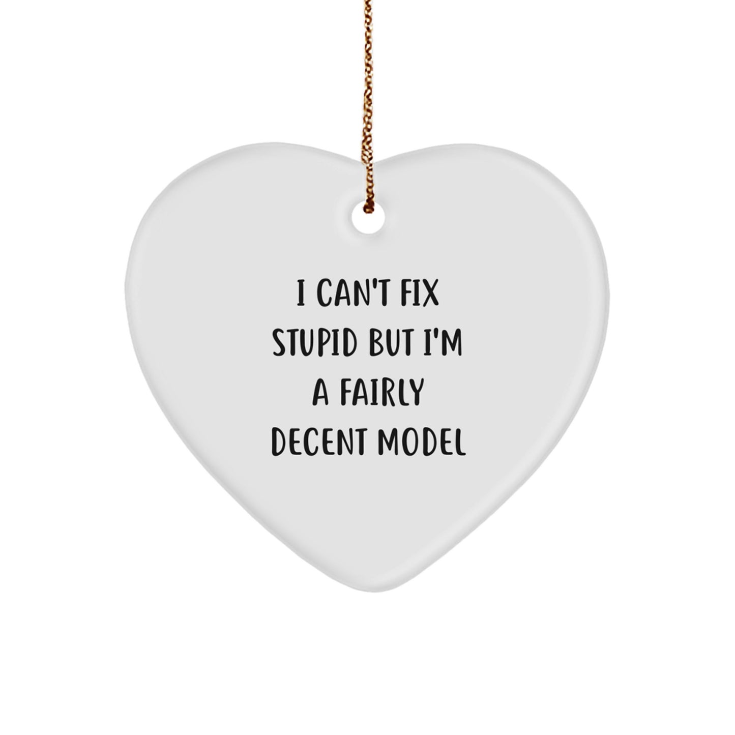 Funny Model Gifts from Friends for Christmas - Heart Ornament with I'm A Fairly Decent Model Quote, White Heart Shaped - Image 1