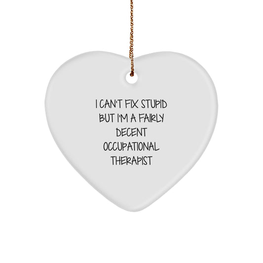 Funny Occupational Therapist Heart Ornament Gifts from Friends, Coworkers, Family, or Men, Women to Occupational Therapist, Men, Women, Friends, Coworkers, Family at Christmas Unique Gifts - Image 1