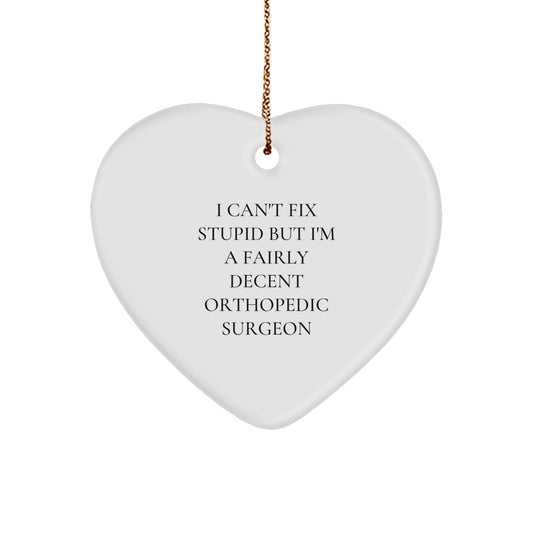 Funny Orthopedic Surgeon Gifts for Men Christmas Unique Gifts - Heart Ornament, I Can't Fix Stupid - Image 1