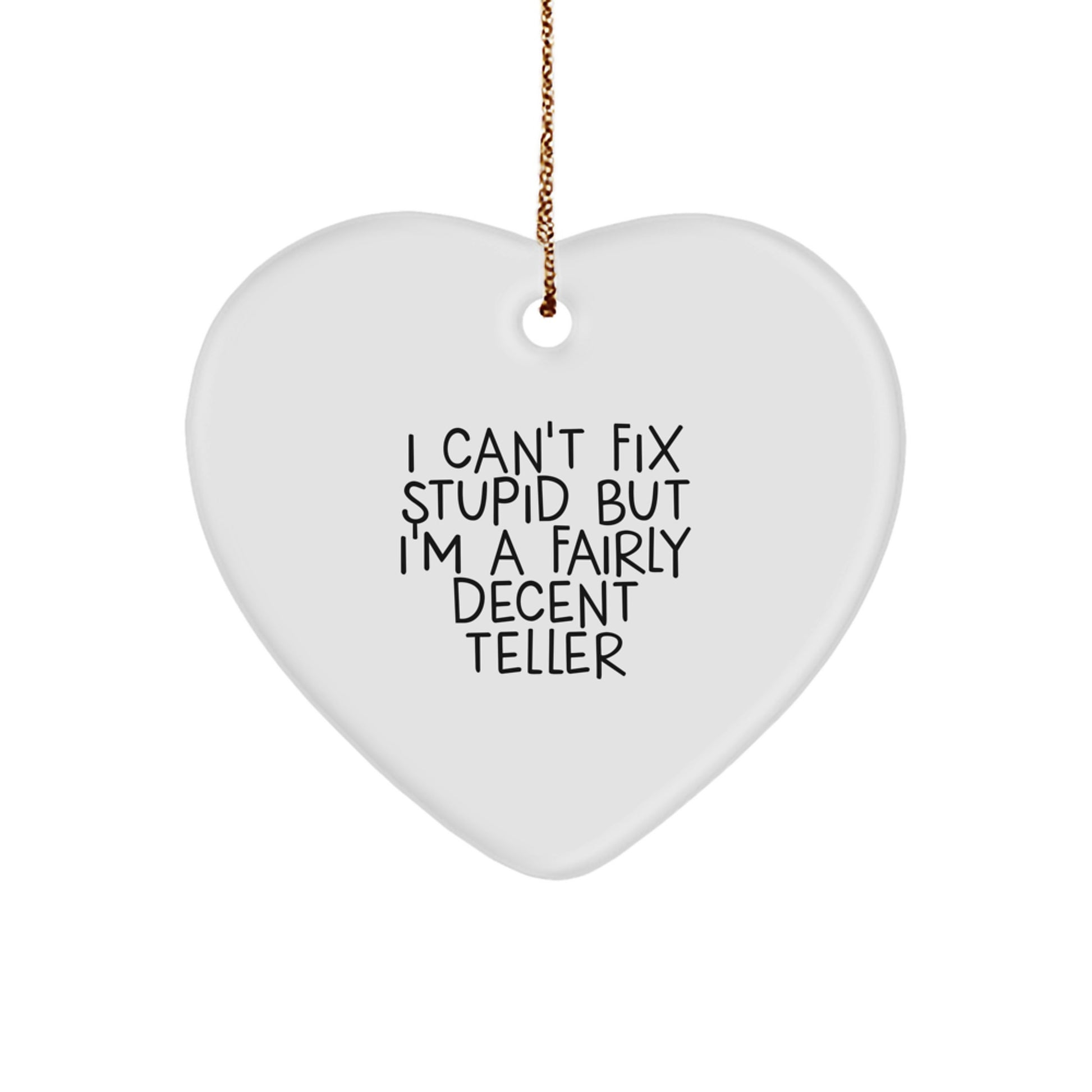 Funny Teller Gifts from Family, Heart Ornament I Can't Fix Stupid, Christmas Unique - Image 1