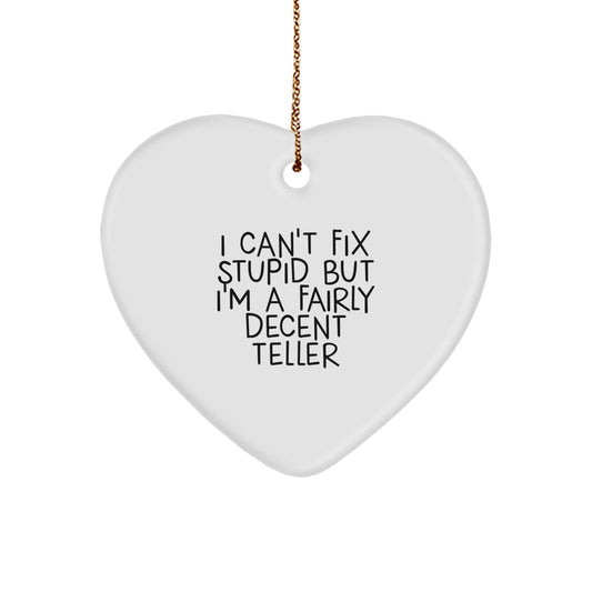 Funny Teller Gifts from Family, Heart Ornament I Can't Fix Stupid, Christmas Unique - Image 1