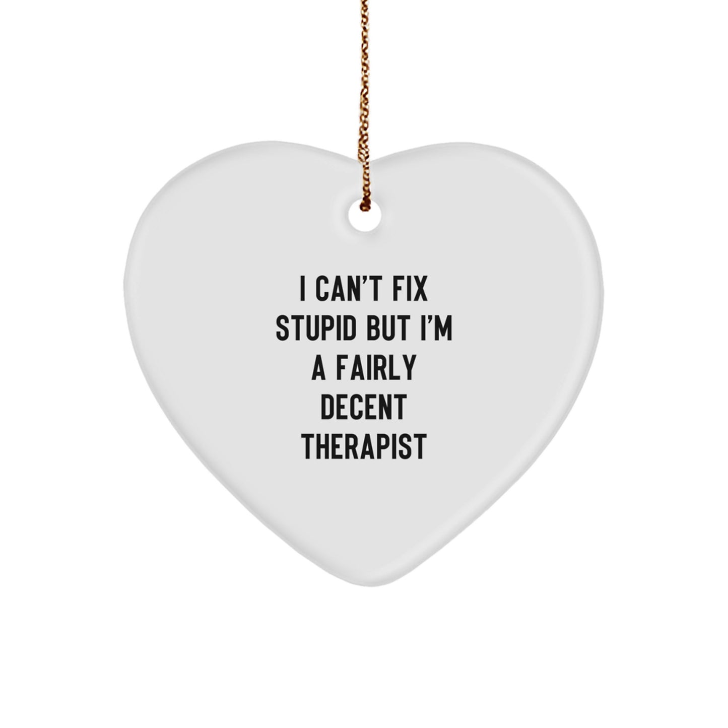 Therapist Gifts, Funny Quote Heart Ornament, Gifts from Friends, for Christmas - Image 1