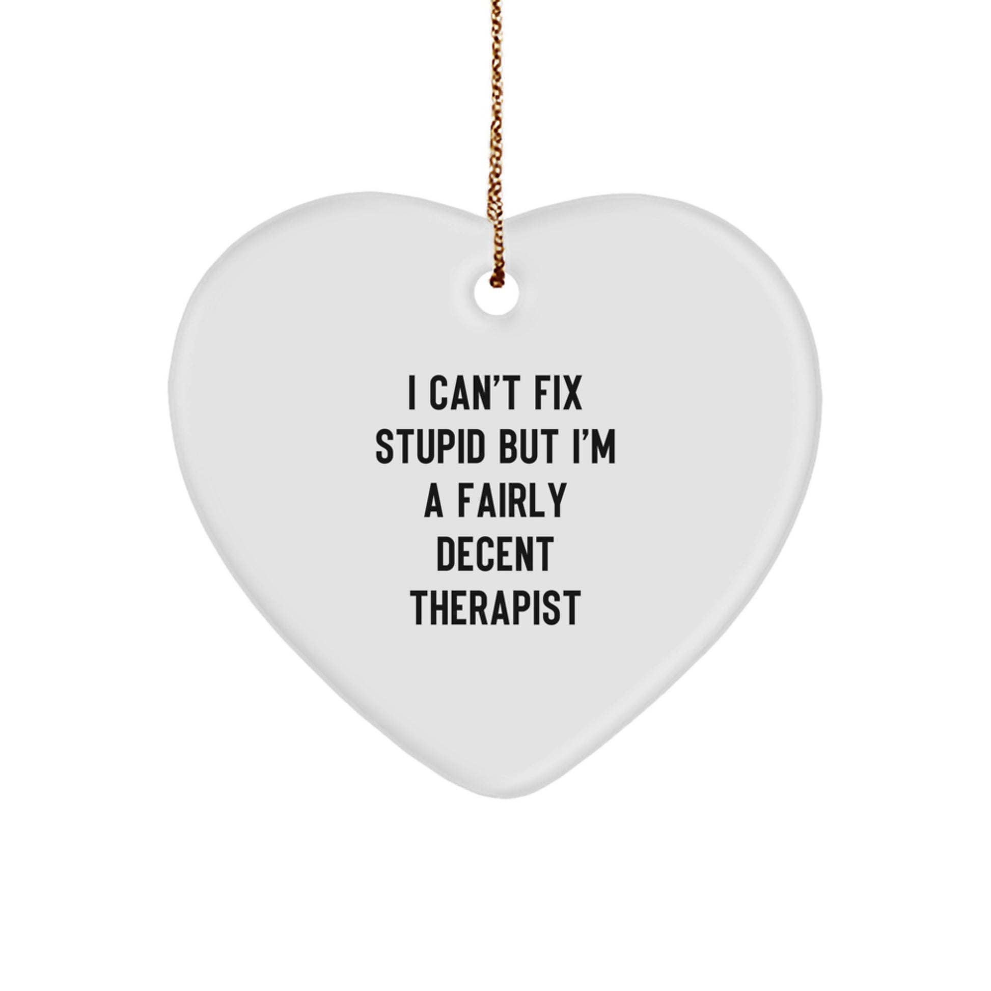 Therapist Gifts, Funny Quote Heart Ornament, Gifts from Friends, for Christmas - Image 1