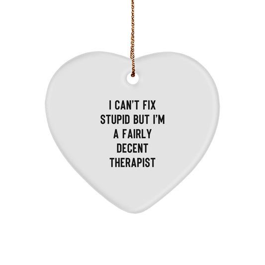 Therapist Gifts, Funny Quote Heart Ornament, Gifts from Friends, for Christmas - Image 1