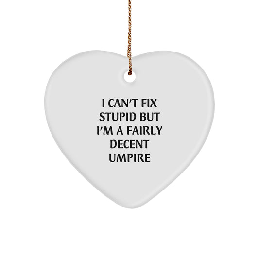 Funny Umpire Gifts from Friends for Umpire Christmas Unique Gifts - I Can't Fix Stupid But I'm A Fairly Decent Umpire Heart Ornament - Image 1