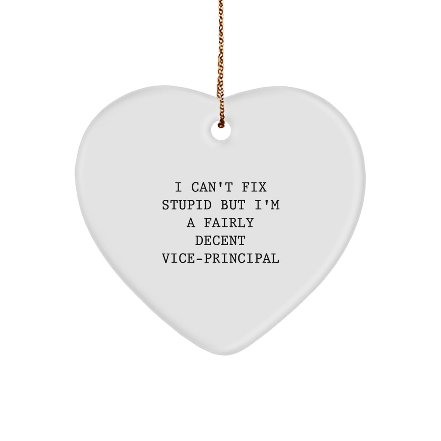 Funny Vice-principal Gifts from Men - Inspirational Heart Ornament with I Can't Fix quote for Vice-principal Women - Image 1