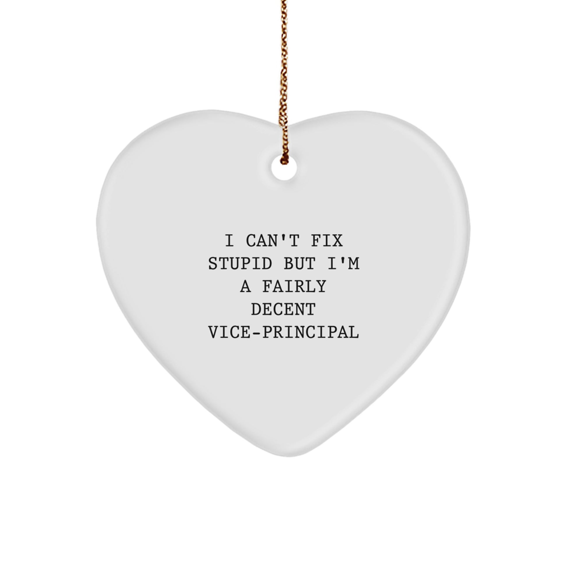 Funny Vice-principal Gifts from Men - Inspirational Heart Ornament with I Can't Fix quote for Vice-principal Women - Image 1