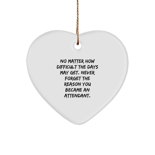 Funny Attendant Gifts for Attendants, Heart Ornament Inspirational Quote, Gifts from Men, Women, Friends, Family to Coworkers, Attendants, Heart Shaped, Christmas Unique Gifts - Image 1