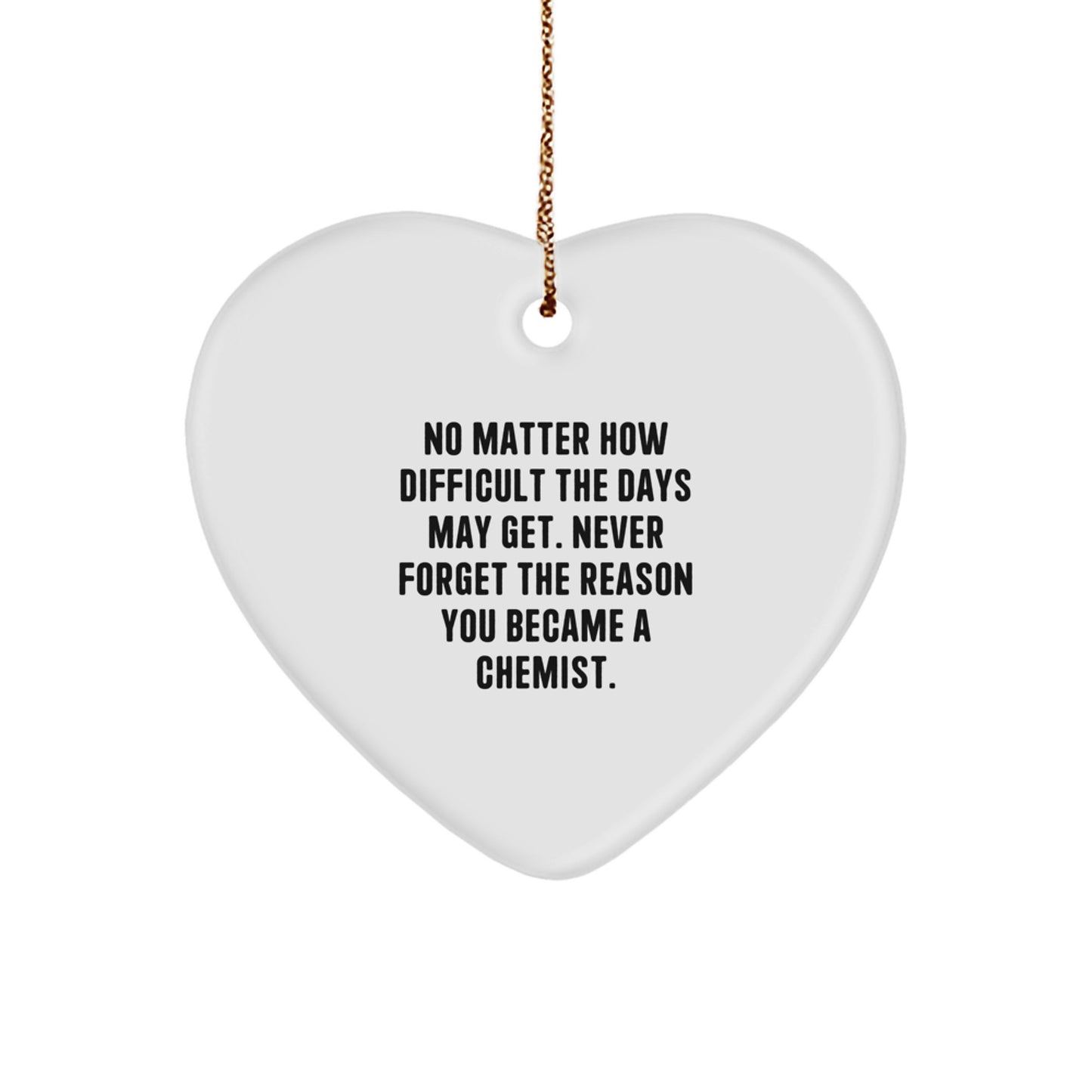 Funny Chemist Gifts from Friends, Heart Ornament for Chemist Men, Inspirational Quote - Image 1