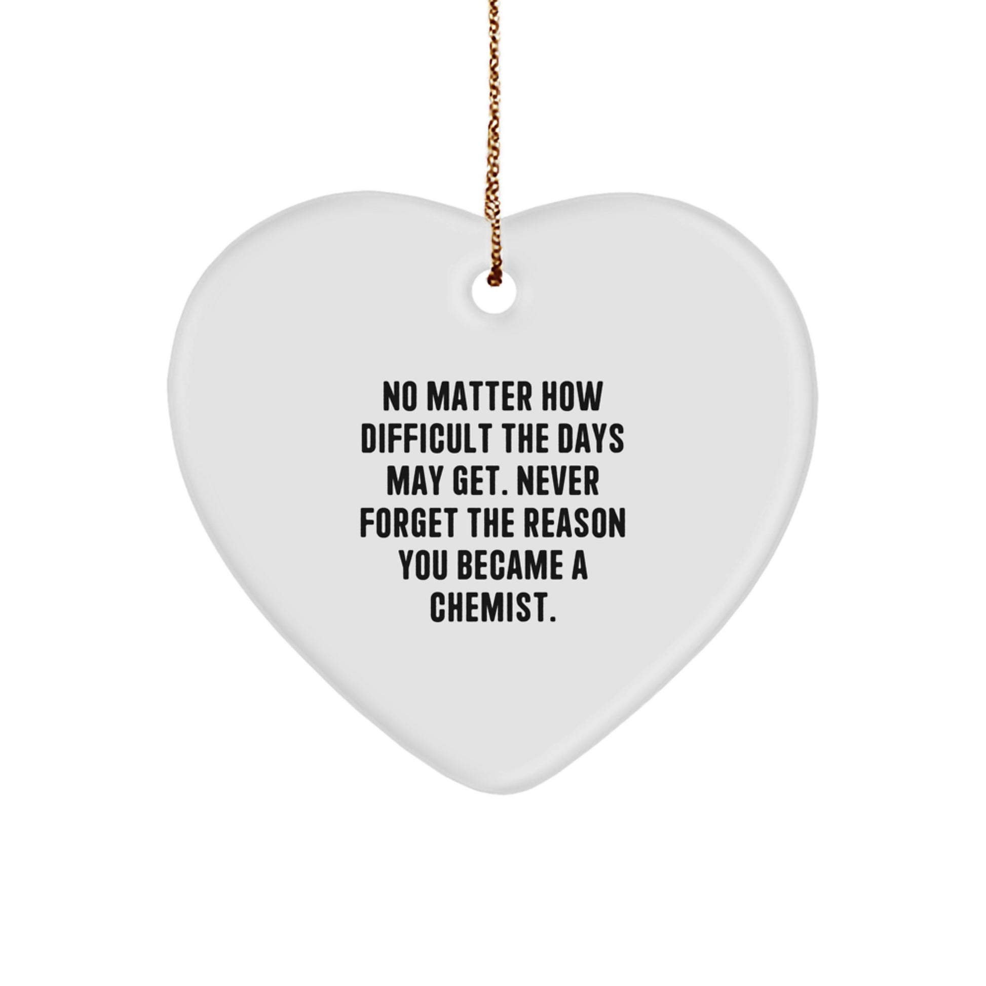 Funny Chemist Gifts from Friends, Heart Ornament for Chemist Men, Inspirational Quote - Image 1