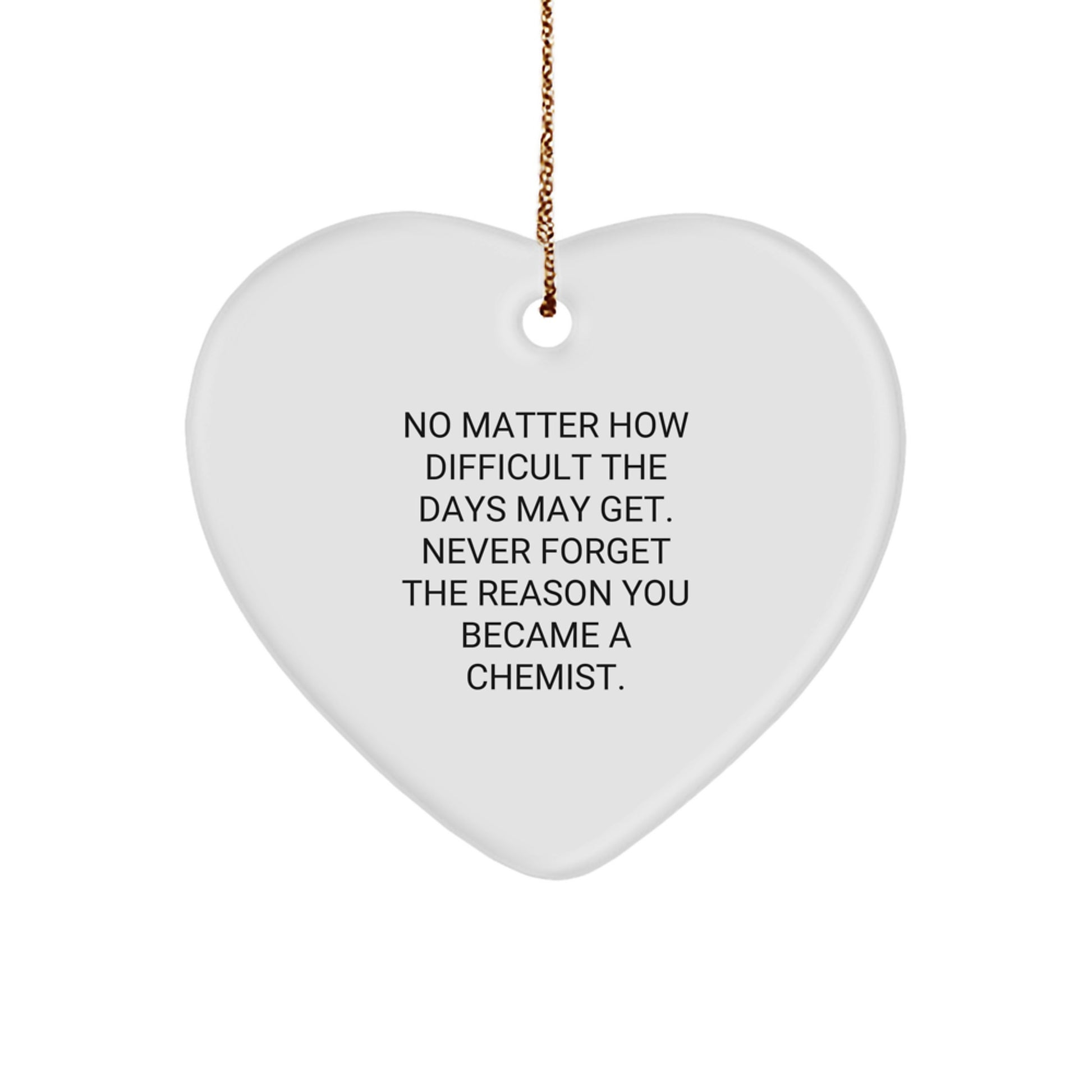 Funny Chemist Gifts, Heart Ornament for Christmas, Never Forget Reason Became Chemist, Personalized Gifts from Friends, Family, Coworkers - Image 1
