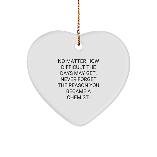 Funny Chemist Gifts, Heart Ornament for Christmas, Never Forget Reason Became Chemist, Personalized Gifts from Friends, Family, Coworkers - Image 1