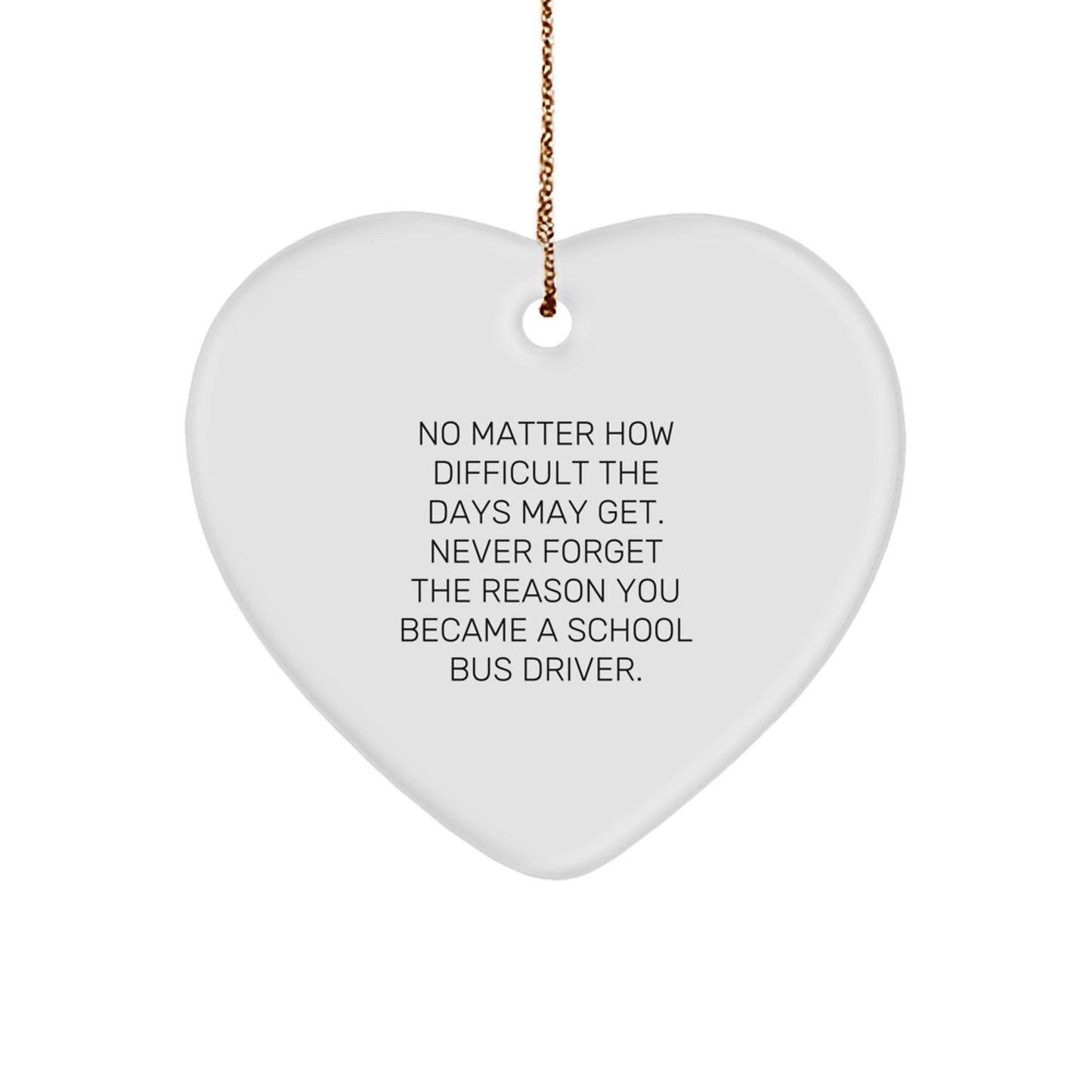 Funny School Bus Driver Gifts, School Bus Driver Heart Ornament, Christmas Unique Gifts from Family, Heartwarming Inspirational Quote for School Bus Driver Men, Women, Friends, Coworkers, Family - Image 1