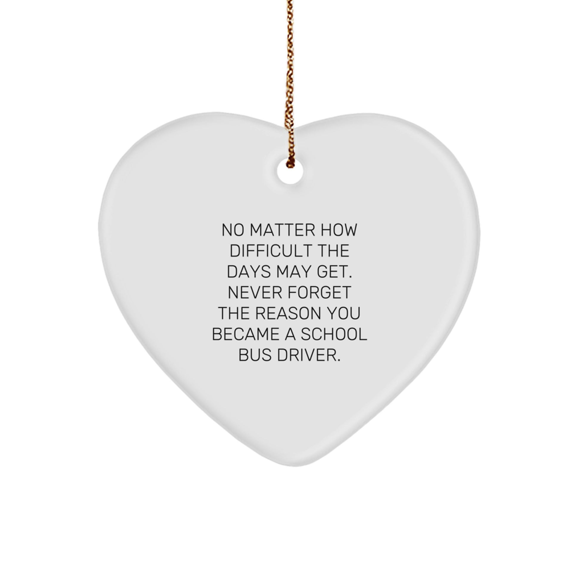 Funny School Bus Driver Gifts, School Bus Driver Heart Ornament, Christmas Unique Gifts from Family, Heartwarming Inspirational Quote for School Bus Driver Men, Women, Friends, Coworkers, Family - Image 1