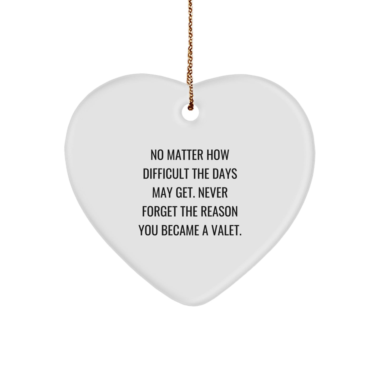 Valet Gifts, Inspirational Heart Ornament for Christmas, 'Never Forget the Reason You Became a Valet' Quote, Gifts for Men or Women - Image 1