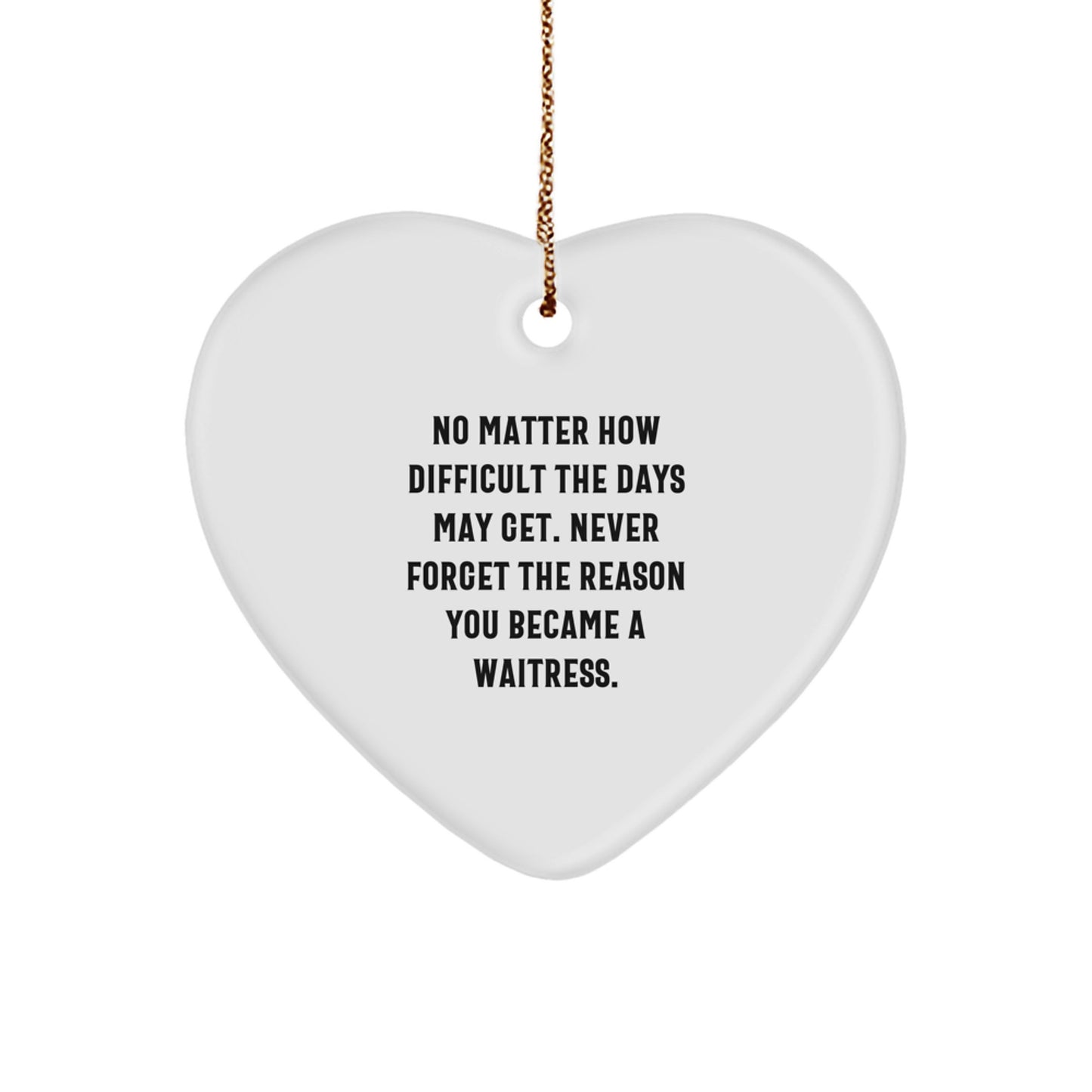 Funny Waitress Gifts from Friends Christmas Unique Gifts for Waitress - Heart Ornament with Inspirational Quote - Image 1