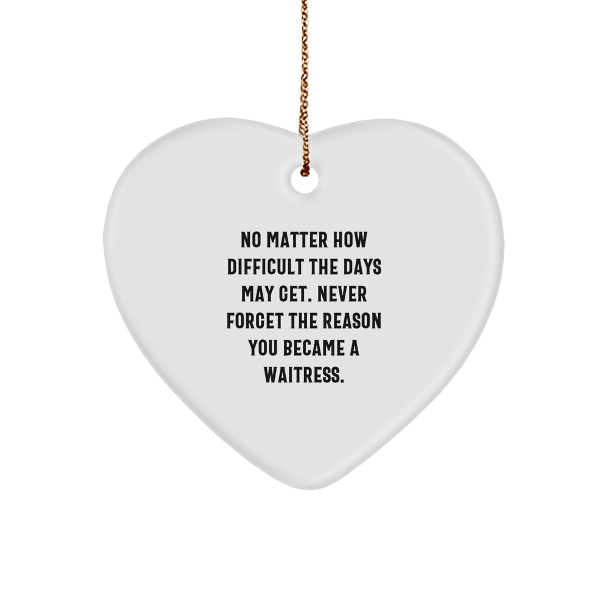 Funny Waitress Gifts from Friends Christmas Unique Gifts for Waitress - Heart Ornament with Inspirational Quote - Image 1