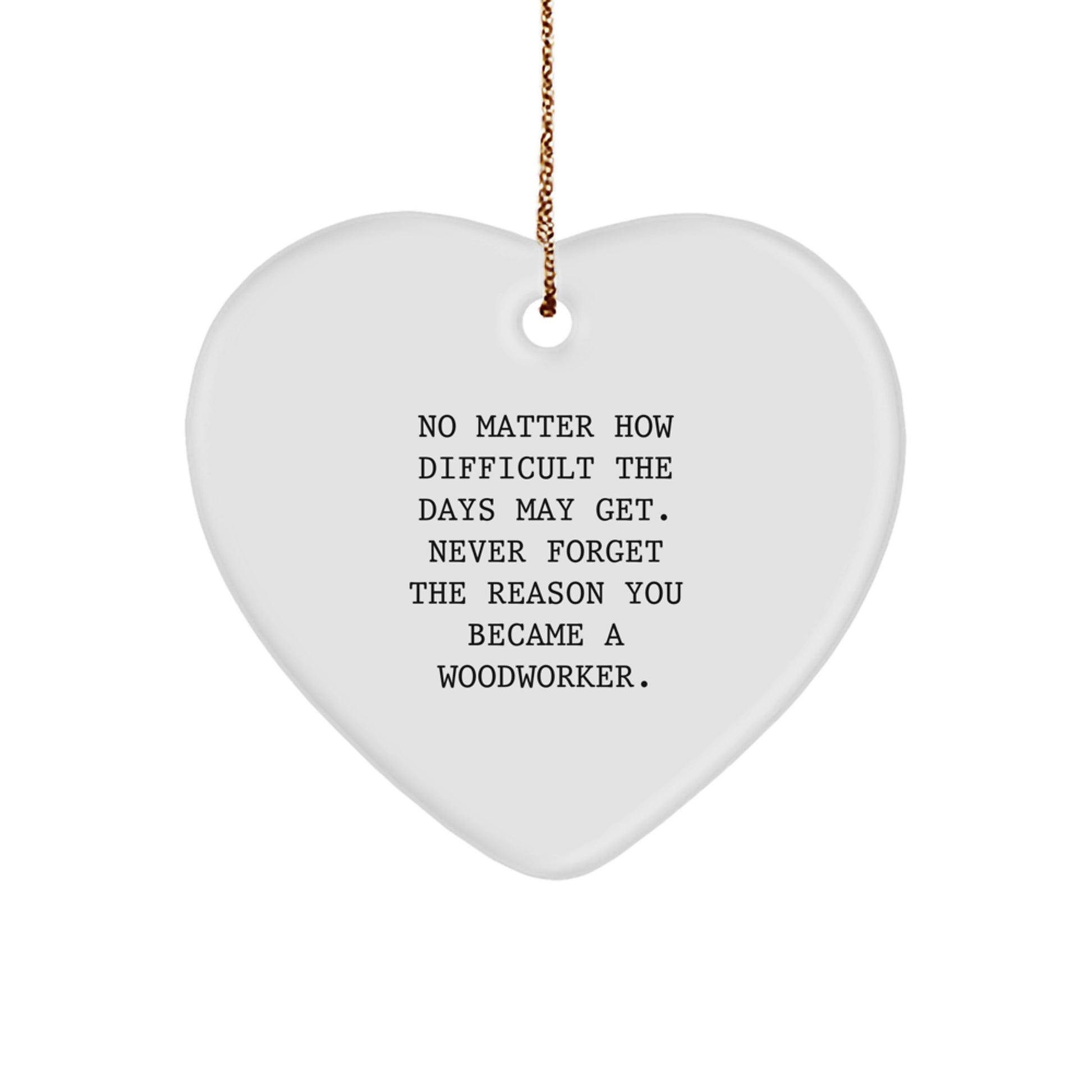 Woodworker Heart Ornament Gifts from Men to Women, A Funny Quote to Inspire, Christmas Unique Gifts - Image 1