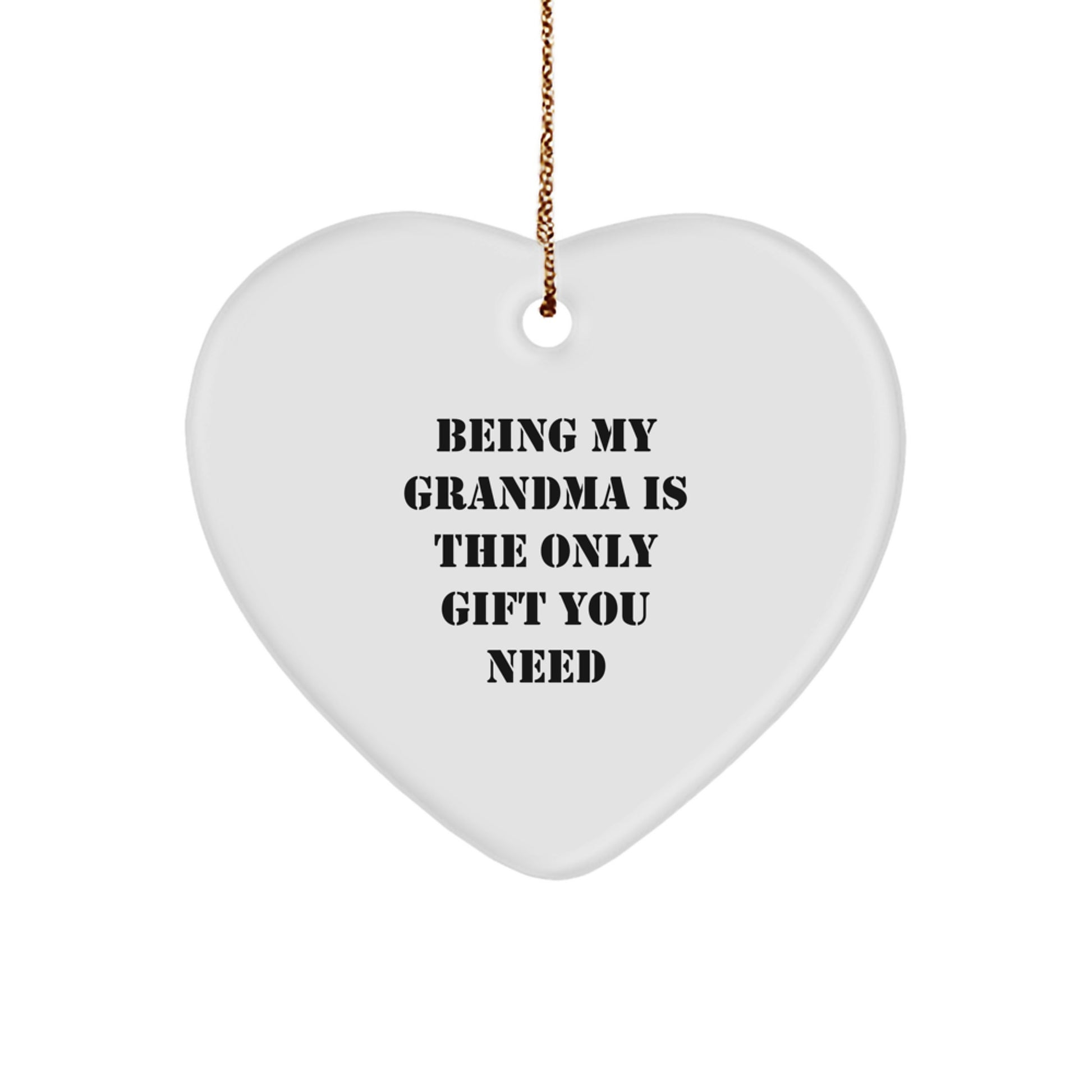 Being My Grandma Is The Only Gift You Need, Funny Grandma Heart Ornament Gifts from Family for Grandma at Christmas Unique Gifts - Image 1