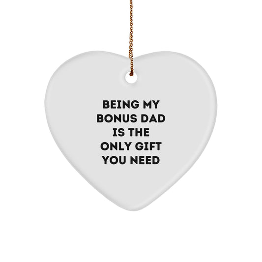 Funny Christmas Unique Gift for Bonus Dad - Heart Ornament with 'Being My Bonus Dad Is The Only Gift You Need' Quote, Gifts from Family, for Him - Image 1