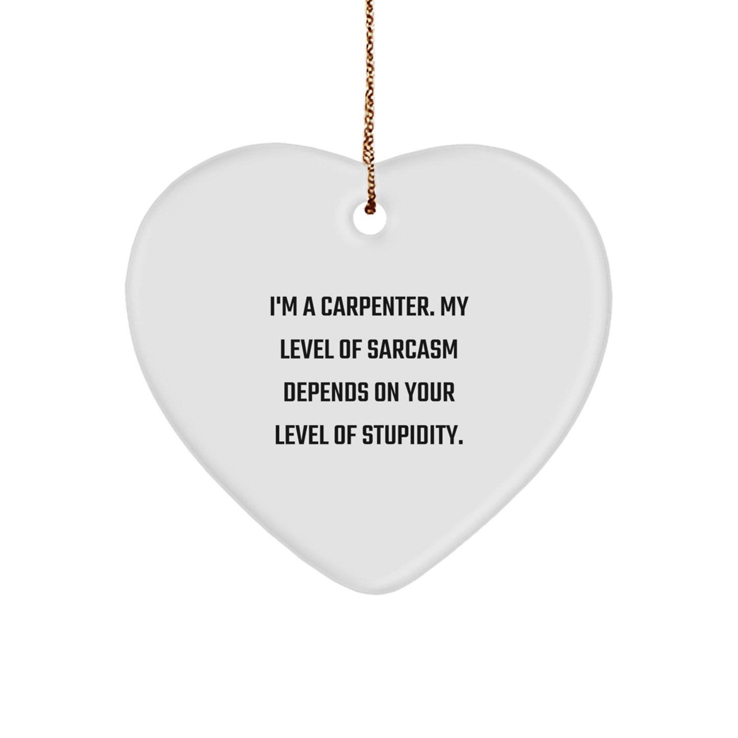 Funny Carpenter Heart Ornament Gifts from Friends and Family, Heart Shaped Christmas Unique Gifts for Him, Funny Quote - Image 1