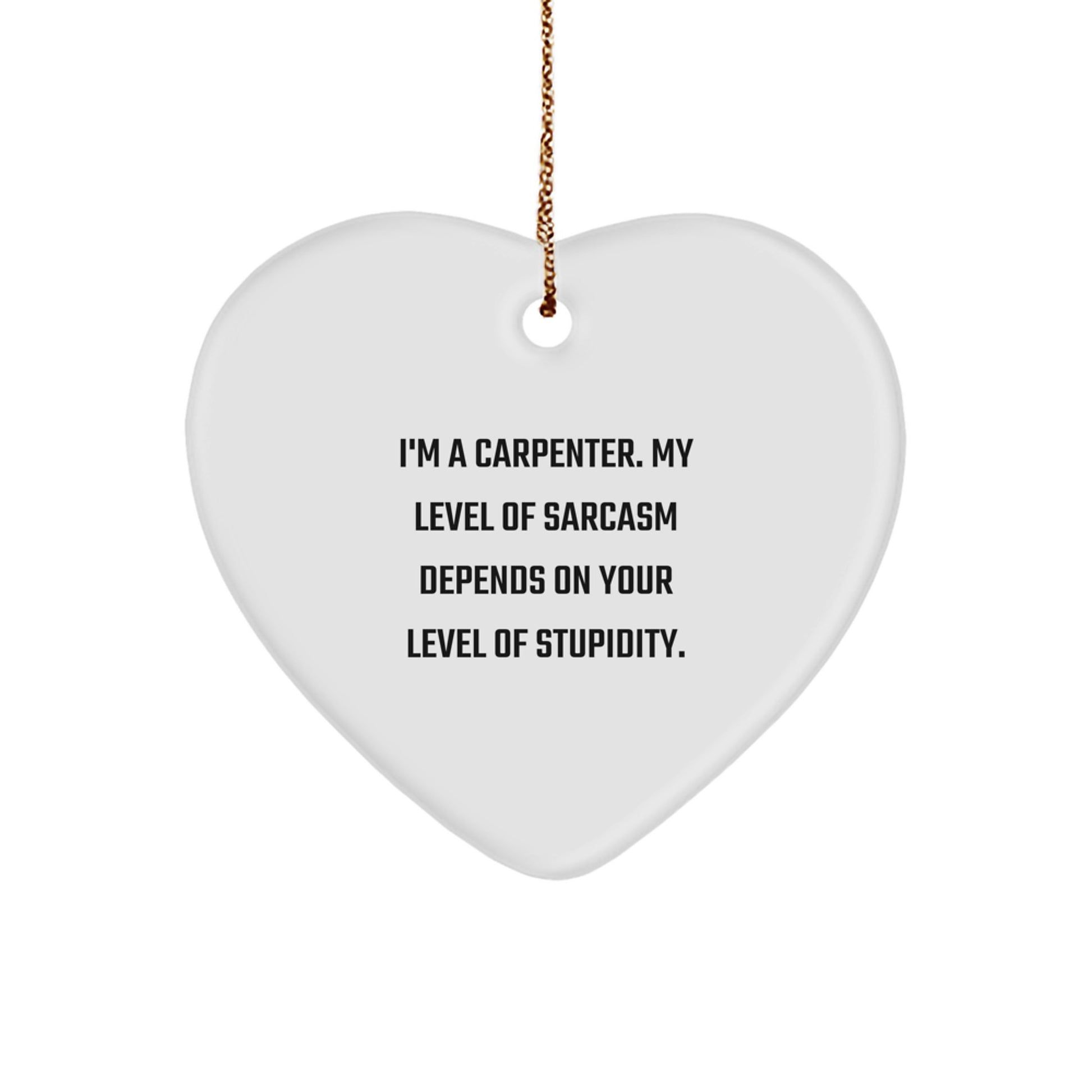 Funny Carpenter Heart Ornament Gifts from Friends and Family, Heart Shaped Christmas Unique Gifts for Him, Funny Quote - Image 1