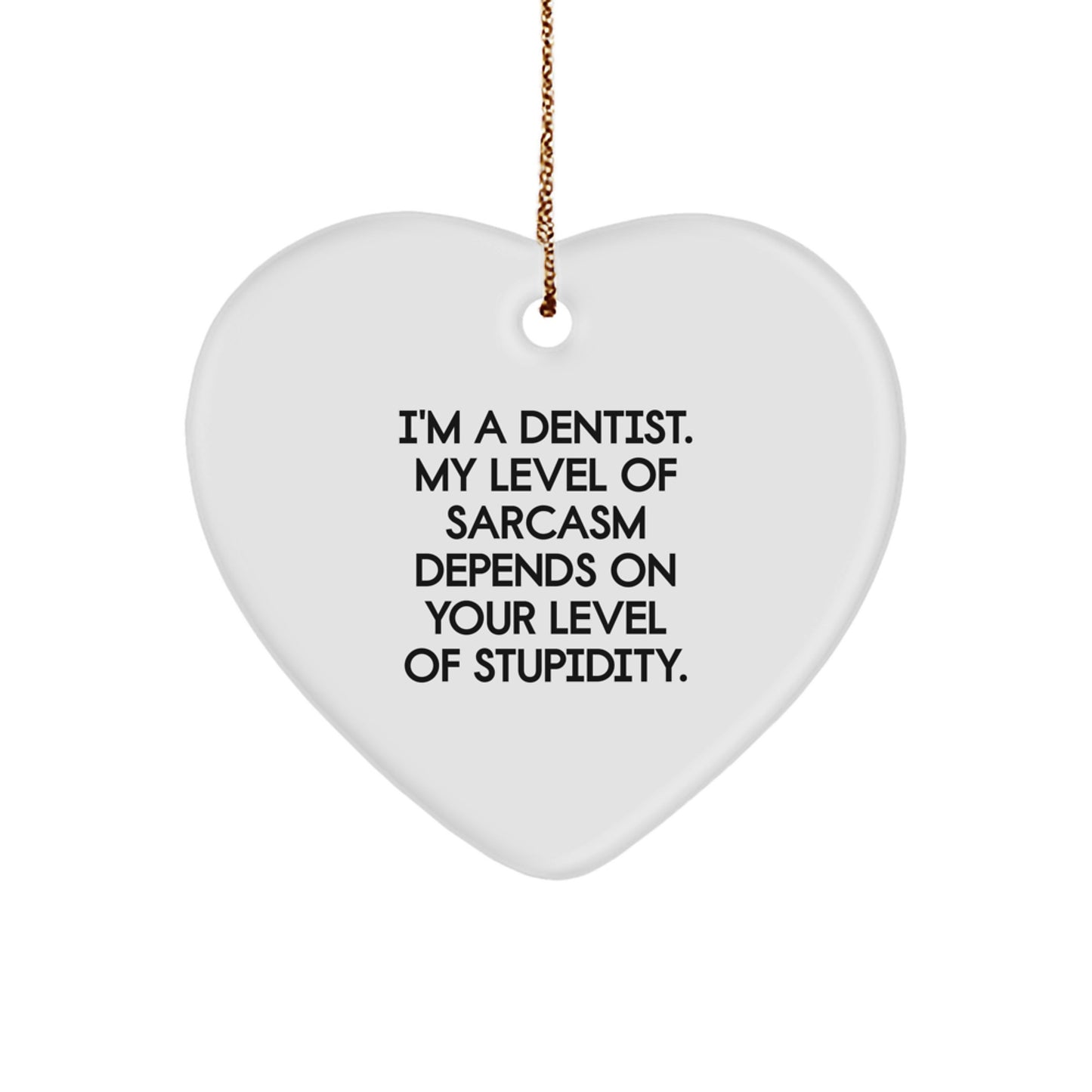 Funny Dentist Gifts from Friends for Men Women - Heart Ornament with Sarcasm Quote - Christmas Unique Decorations - Image 1