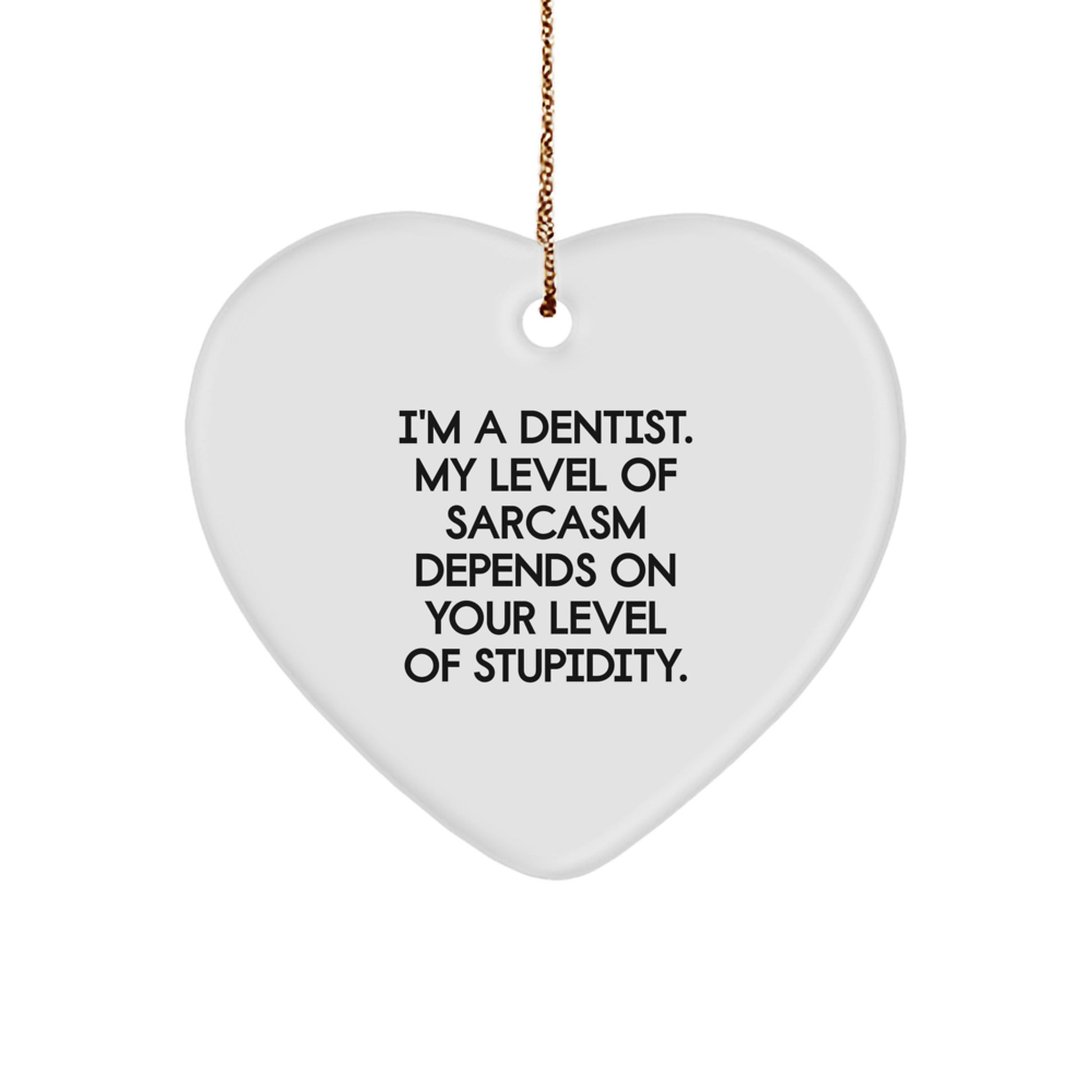 Funny Dentist Gifts from Friends for Men Women - Heart Ornament with Sarcasm Quote - Christmas Unique Decorations - Image 1