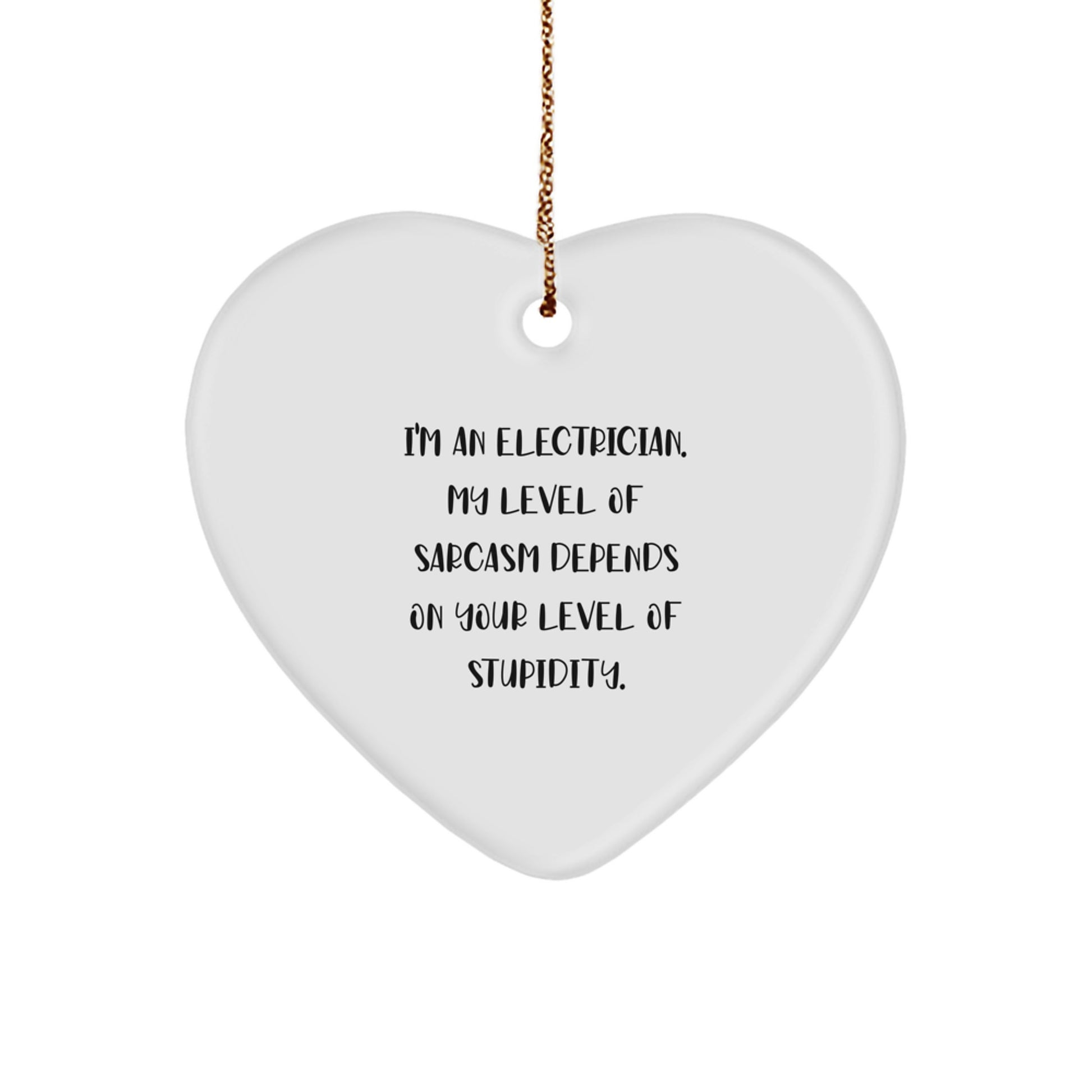 Funny Electrician Heart Ornament Gifts from Men to Coworkers Friends - I'm An Electrician Sarcasm Level Depends on Stupidity Christmas Unique Gifts for Electrician - Image 1