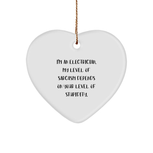 Funny Electrician Heart Ornament Gifts from Men to Coworkers Friends - I'm An Electrician Sarcasm Level Depends on Stupidity Christmas Unique Gifts for Electrician - Image 1