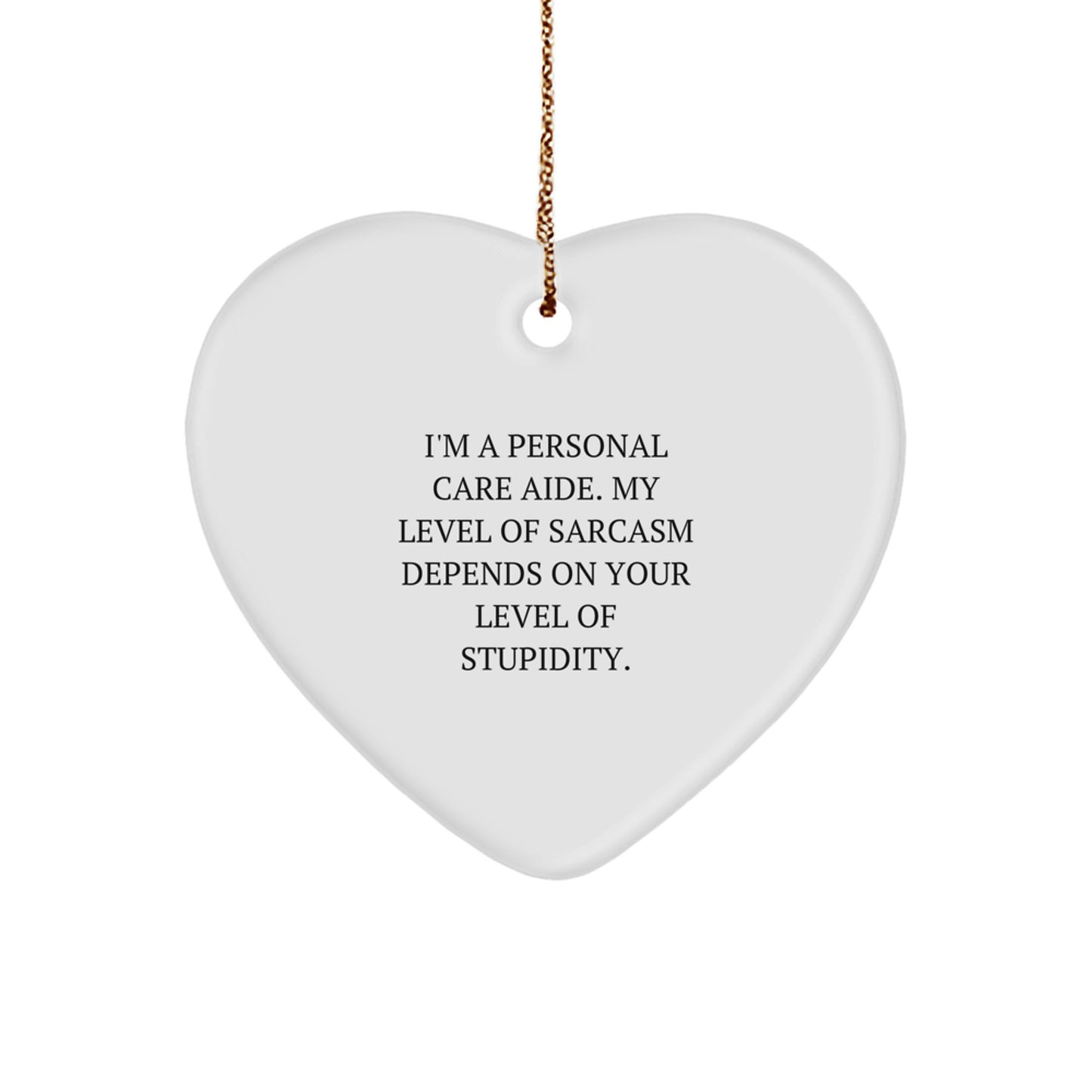 Funny Personal Care Aide Christmas Unique Gifts from Friends, Heart Ornament for Personal Care Aide, Sarcasm Humor Gift for Personal Care Aide - Image 1