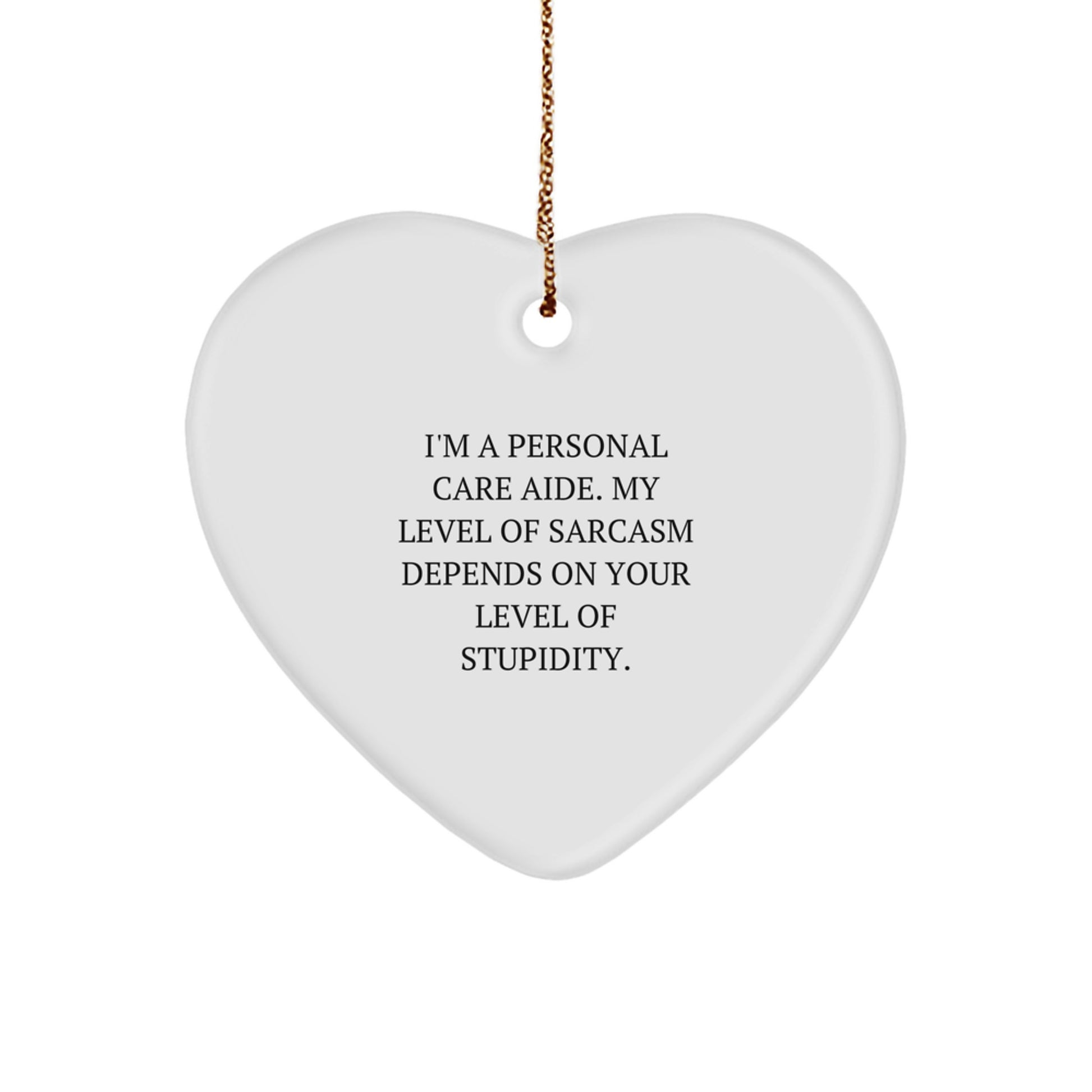 Funny Personal Care Aide Christmas Unique Gifts from Friends, Heart Ornament for Personal Care Aide, Sarcasm Humor Gift for Personal Care Aide - Image 1
