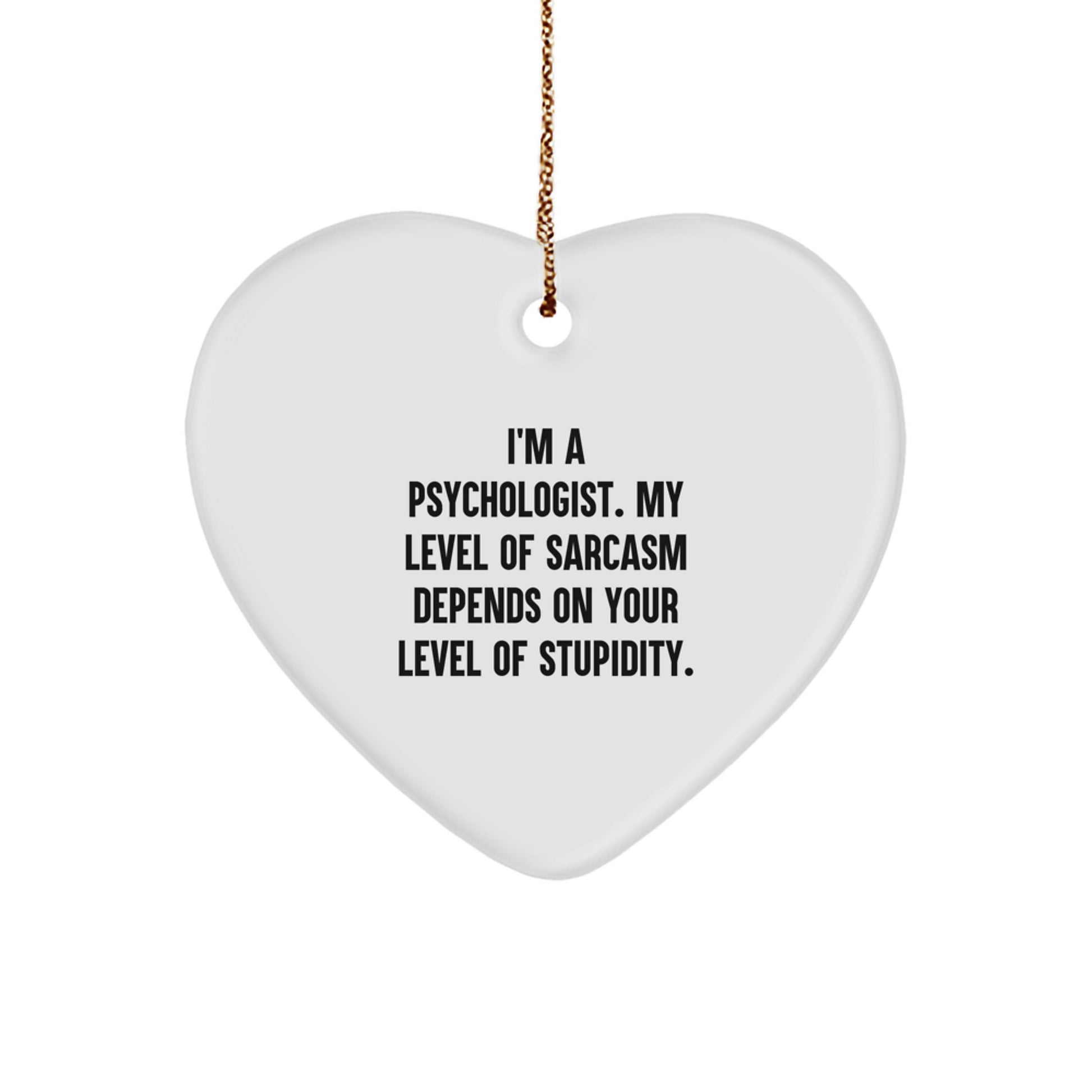 Psychologist Gifts from Friends - Heart Ornament with Funny Quote, Perfect for Christmas Unique Gifts - Image 1