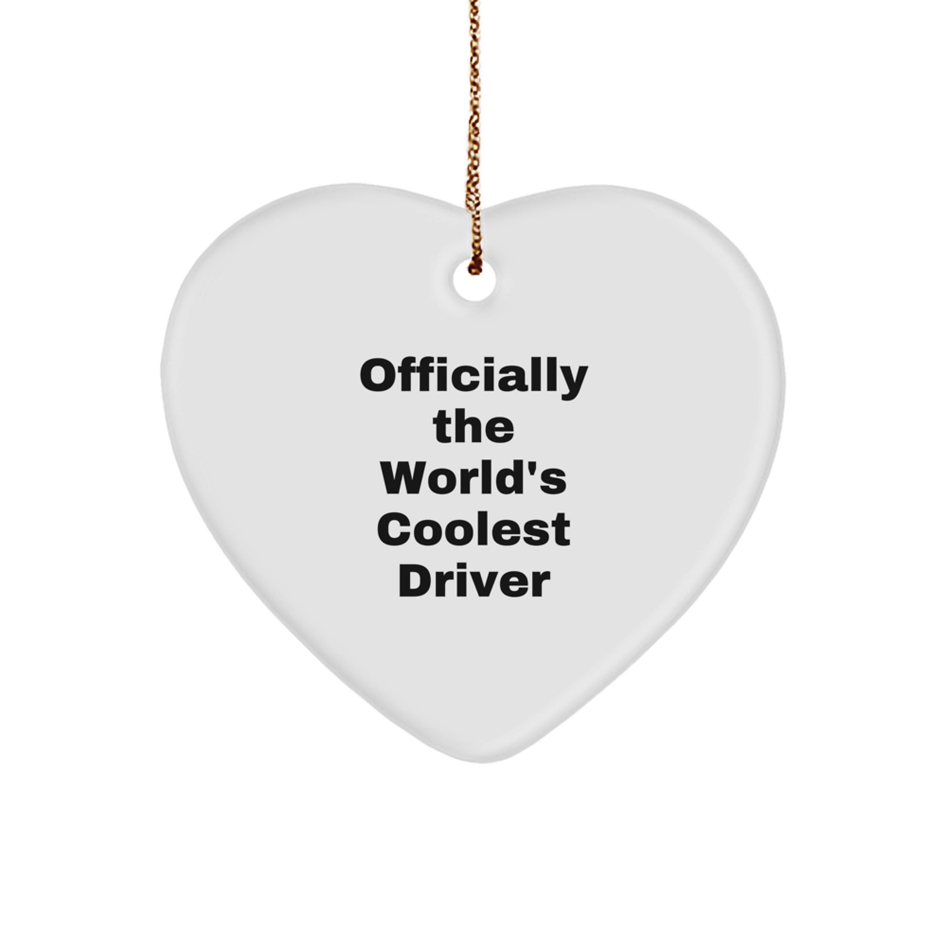 Funny Driver Gifts from Men for Driver, Heart Ornament - Officially The World's Coolest Driver Christmas Unique Gifts - Image 1