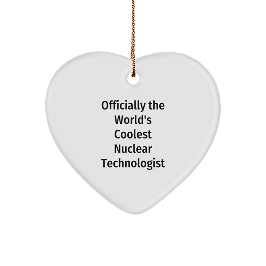 Funny Nuclear Technologist Heart Ornament Gifts from Friends, Christmas Unique Gifts for Men, Women, Family, Coworkers, Nuclear Technologist Lover - Image 1