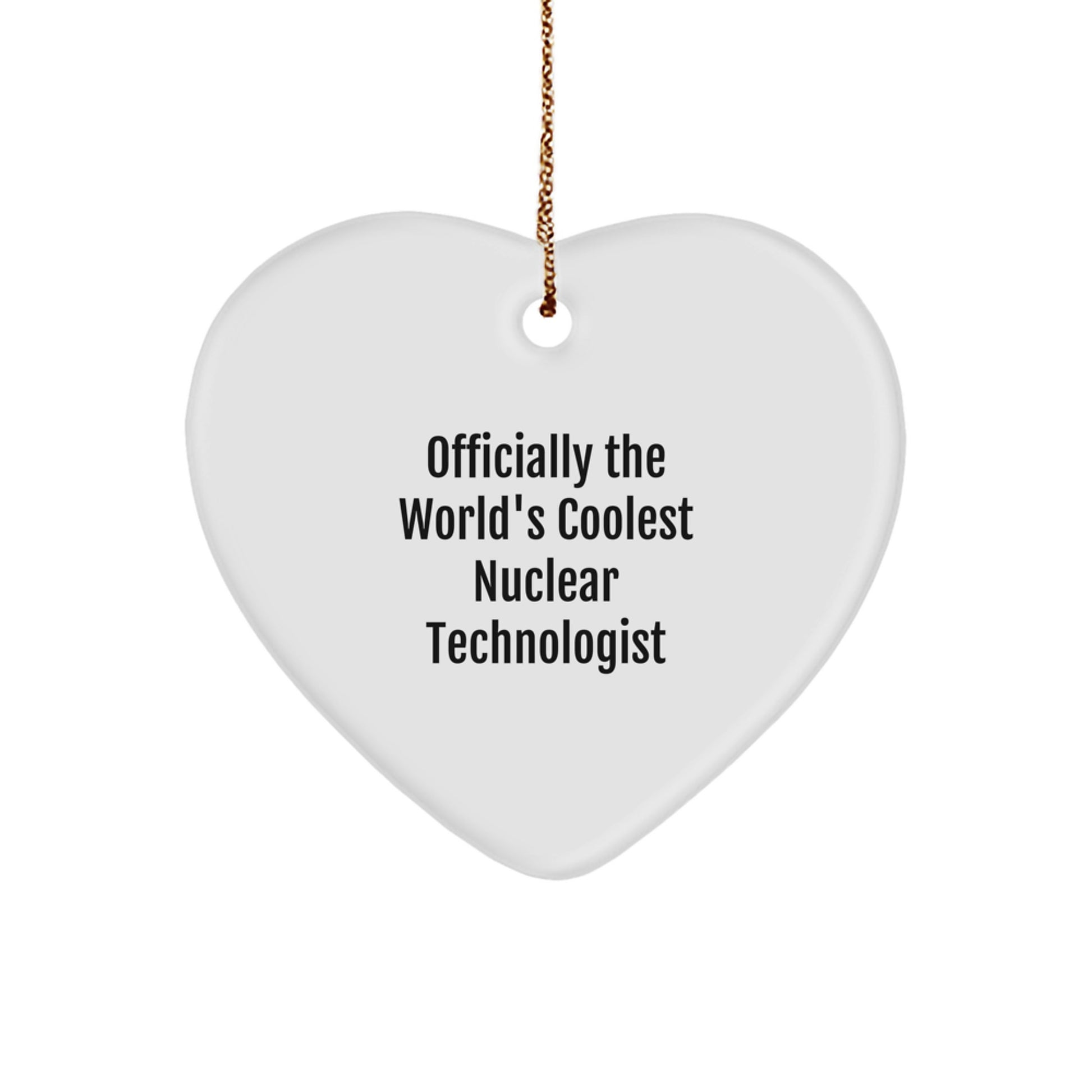 Funny Nuclear Technologist Gifts from Men to Friends' Family Heart Ornament Officially The World's Coolest Nuclear Technologist Christmas Unique Presents - Image 1
