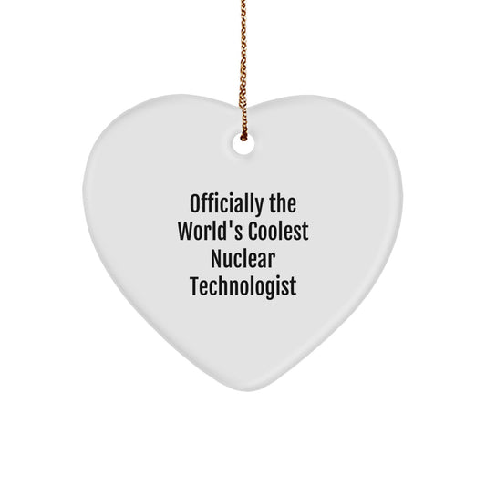 Funny Nuclear Technologist Gifts from Men to Friends' Family Heart Ornament Officially The World's Coolest Nuclear Technologist Christmas Unique Presents - Image 1