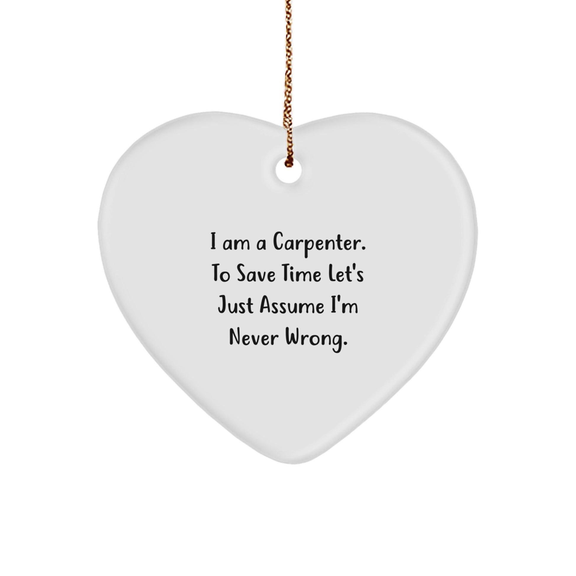 Carpenter's Heart Ornament, Funny Quote Gift for Friends, Christmas Unique Gifts from Men, Gifts for Carpenter - Image 1
