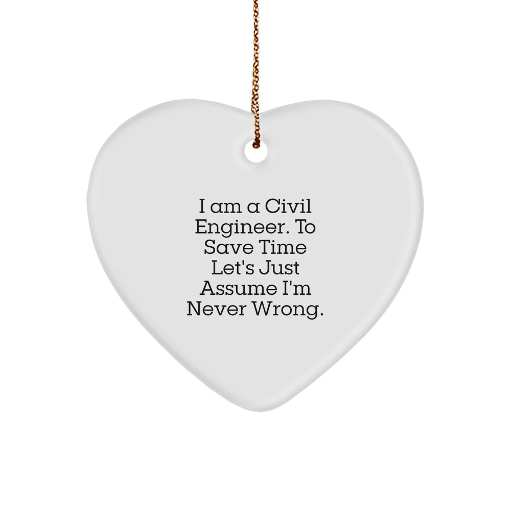 Civil Engineer Humor Funny Heart Ornament Gift for Civil Engineers Friends, White Heart Shaped MDF Memento with Sublimation Printing, Ideal Gifts from Friends to Friends - Image 1